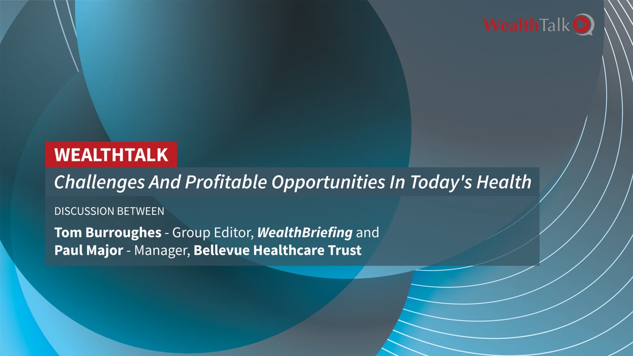 WealthTalk - Challenges And Profitable Opportunities In Today's Health